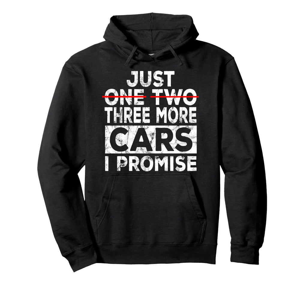 Just One More Car I Promise Mechanic Hoodie - Unique Graphic for Adults - T-Shirt, Sweatshirt, Hoodie