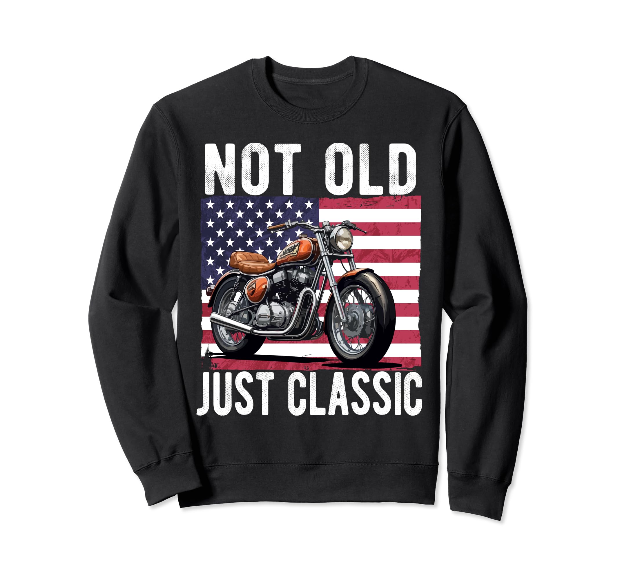 Not Old Just Usa Flag Motorcycle Sweatshirt - Custom Art Print Men Women - T-Shirt, Sweatshirt, Hoodie