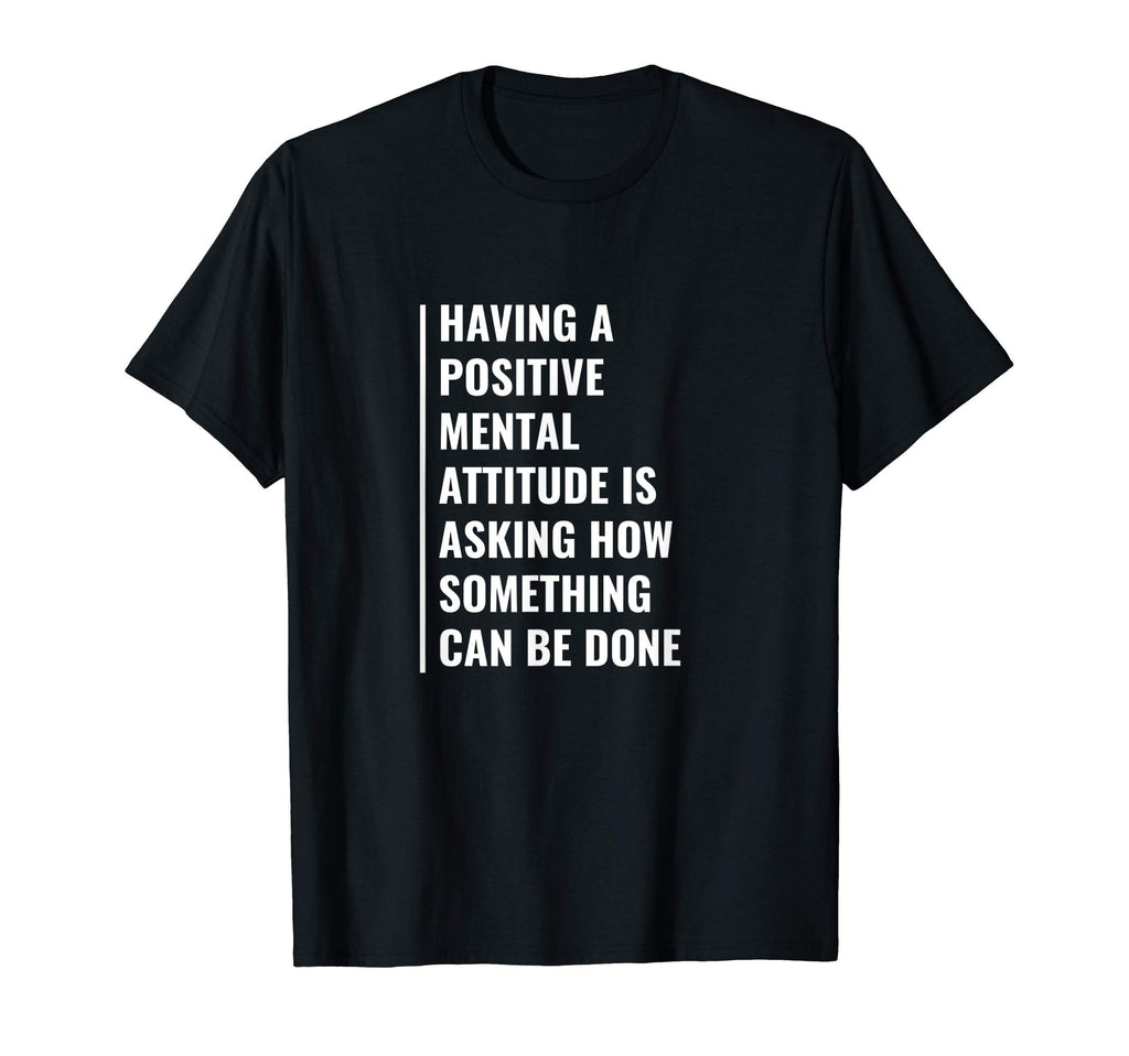 Positive Mental Attitude Mental T-Shirt - Custom Art Print for Adults - T-Shirt, Sweatshirt, Hoodie