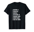Positive Mental Attitude Mental T-Shirt - Custom Art Print for Adults - T-Shirt, Sweatshirt, Hoodie