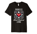 Inspirational Prioritize Heart T-Shirt - Fun Novelty Design Men Women - T-Shirt, Sweatshirt, Hoodie