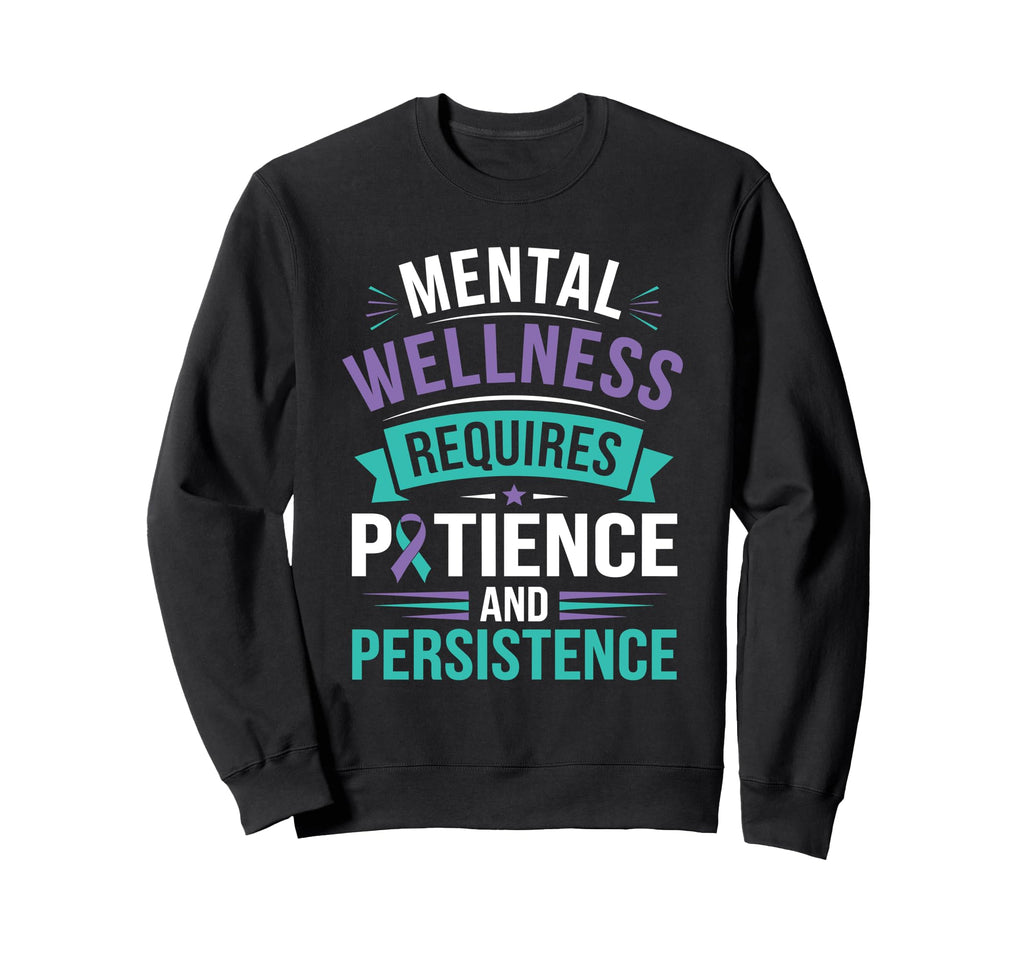 Patience And Persistence Mental Sweatshirt - Streetwear Style Men Women - T-Shirt, Sweatshirt, Hoodie