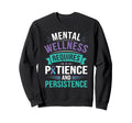 Patience And Persistence Mental Sweatshirt - Streetwear Style Men Women - T-Shirt, Sweatshirt, Hoodie