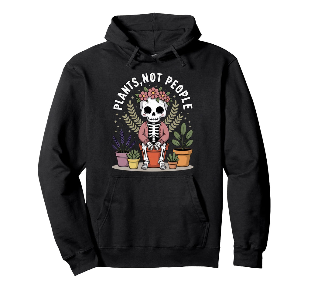 Plants Not People Introverted Plant Hoodie - Fun Novelty Design Men Women - T-Shirt, Sweatshirt, Hoodie