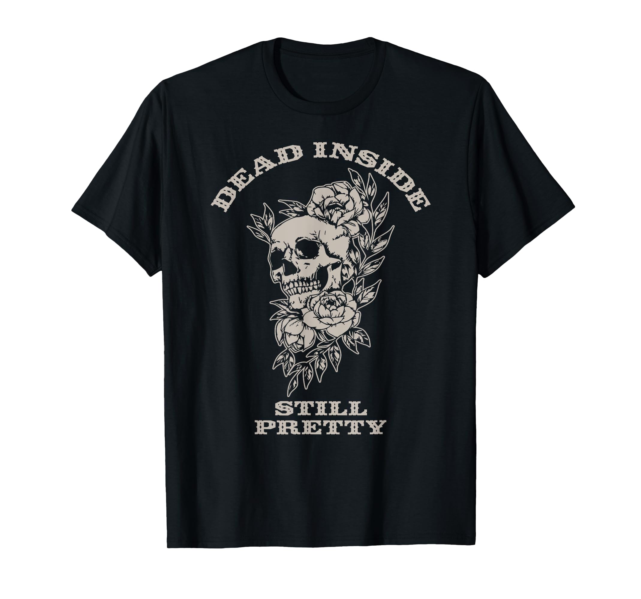Dead Inside Still Pretty Skull And Hoodie - Streetwear Style Men Women - T-Shirt, Sweatshirt, Hoodie