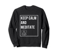 Keep Calm And Meditate Sweatshirt - Aesthetic Graphic Men Women - T-Shirt, Sweatshirt, Hoodie