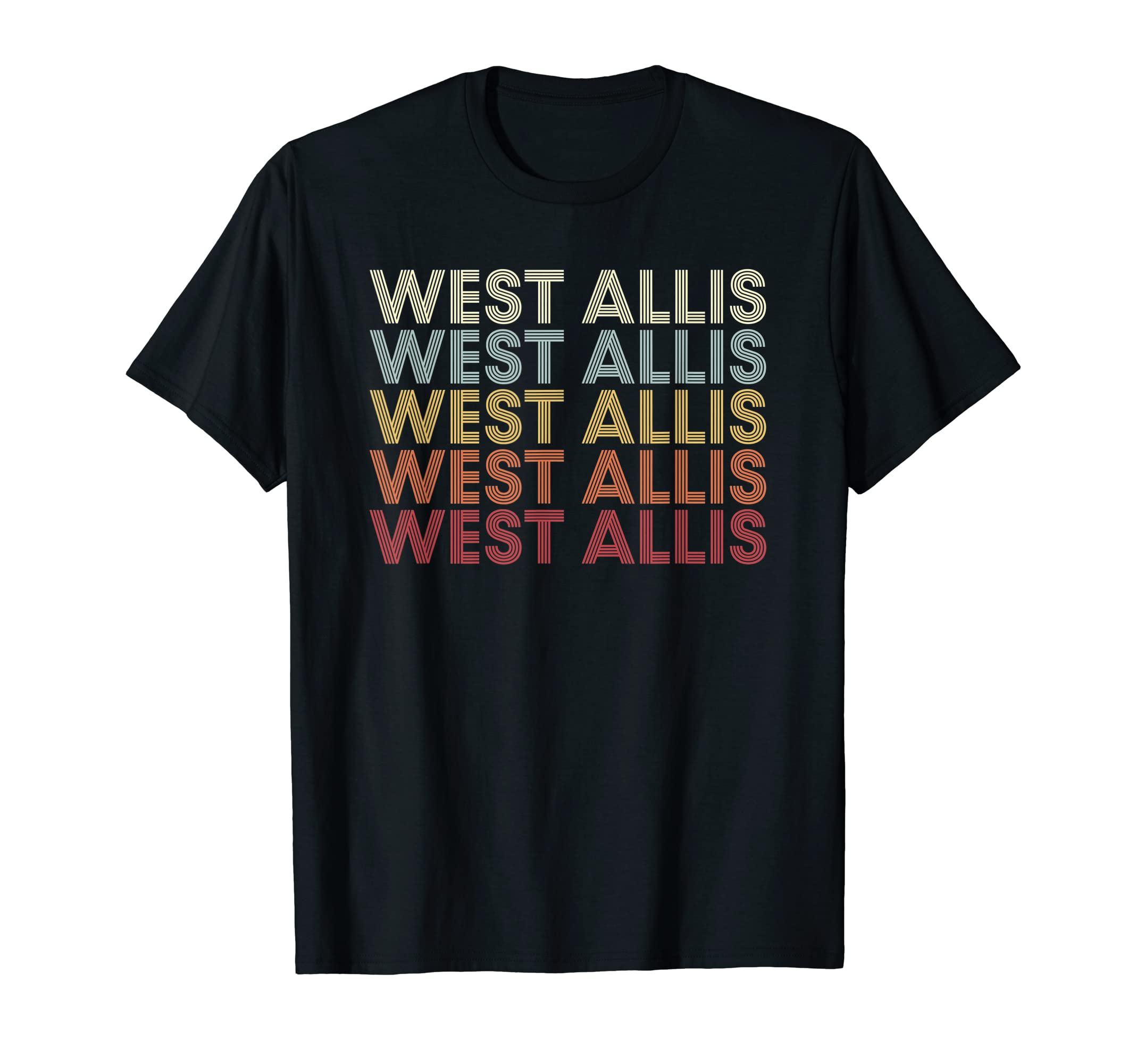 West Allis Wisconsin West Allis Wi Text T-Shirt - Trendy Graphic Unisex - T-Shirt, Sweatshirt, Hoodie