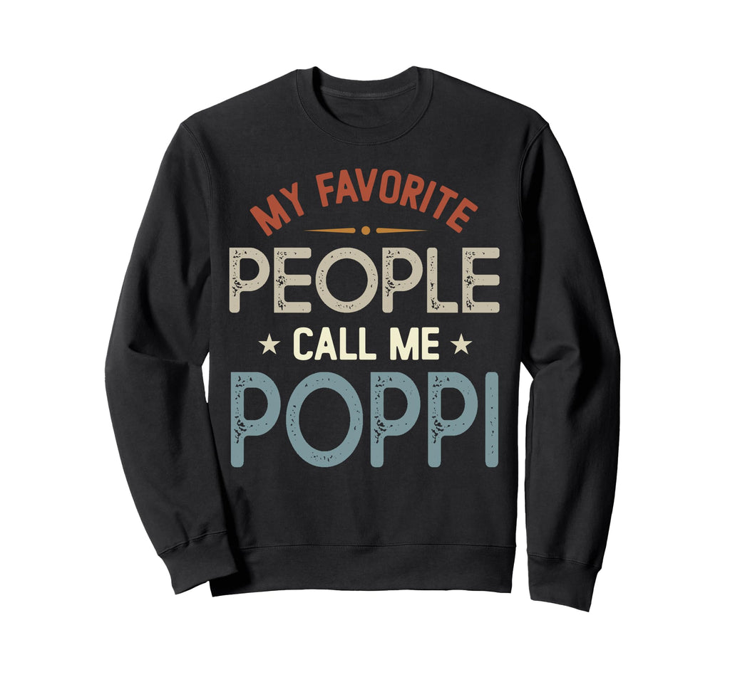 My Favorite People Call Me Poppi Sweatshirt - Unique Graphic for Adults - T-Shirt, Sweatshirt, Hoodie