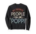 My Favorite People Call Me Poppi Sweatshirt - Unique Graphic for Adults - T-Shirt, Sweatshirt, Hoodie