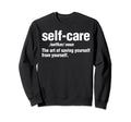 Self Care Definition Sweatshirt - Aesthetic Graphic Unisex - T-Shirt, Sweatshirt, Hoodie