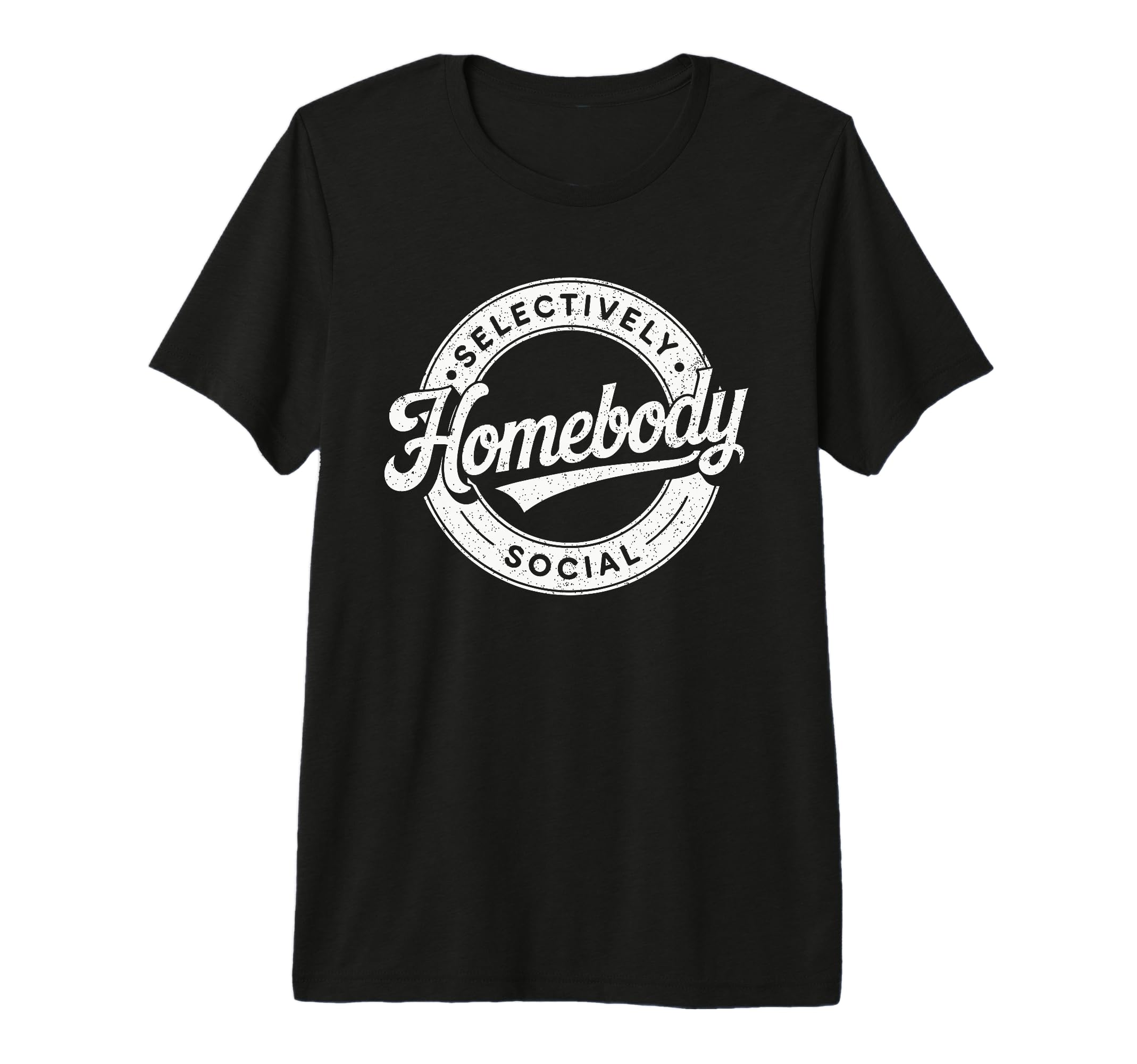Homebody Selectively Social Antisocial T-Shirt - Graphic Print for Adults - T-Shirt, Sweatshirt, Hoodie