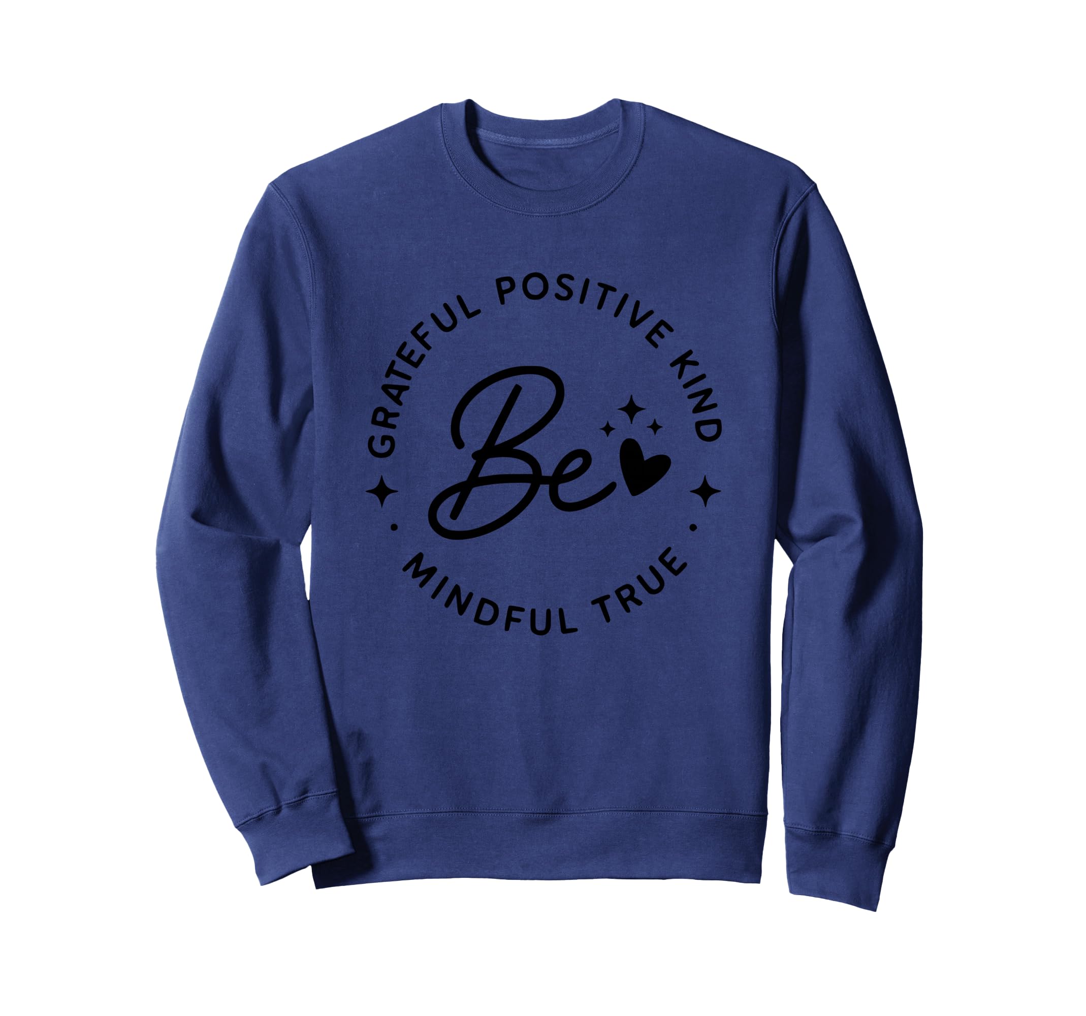 Be Grateful Positive Kind Mindful Sweatshirt - Unique Graphic Men Women - T-Shirt, Sweatshirt, Hoodie