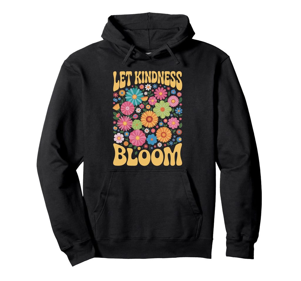 Let Kindness Bloom Be Kind Flowers Hoodie - Aesthetic Graphic for Adults - T-Shirt, Sweatshirt, Hoodie