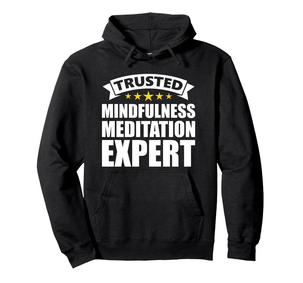 Trusted Mindfulness Meditation Expert Hoodie - Graphic Print for Adults - T-Shirt, Sweatshirt, Hoodie