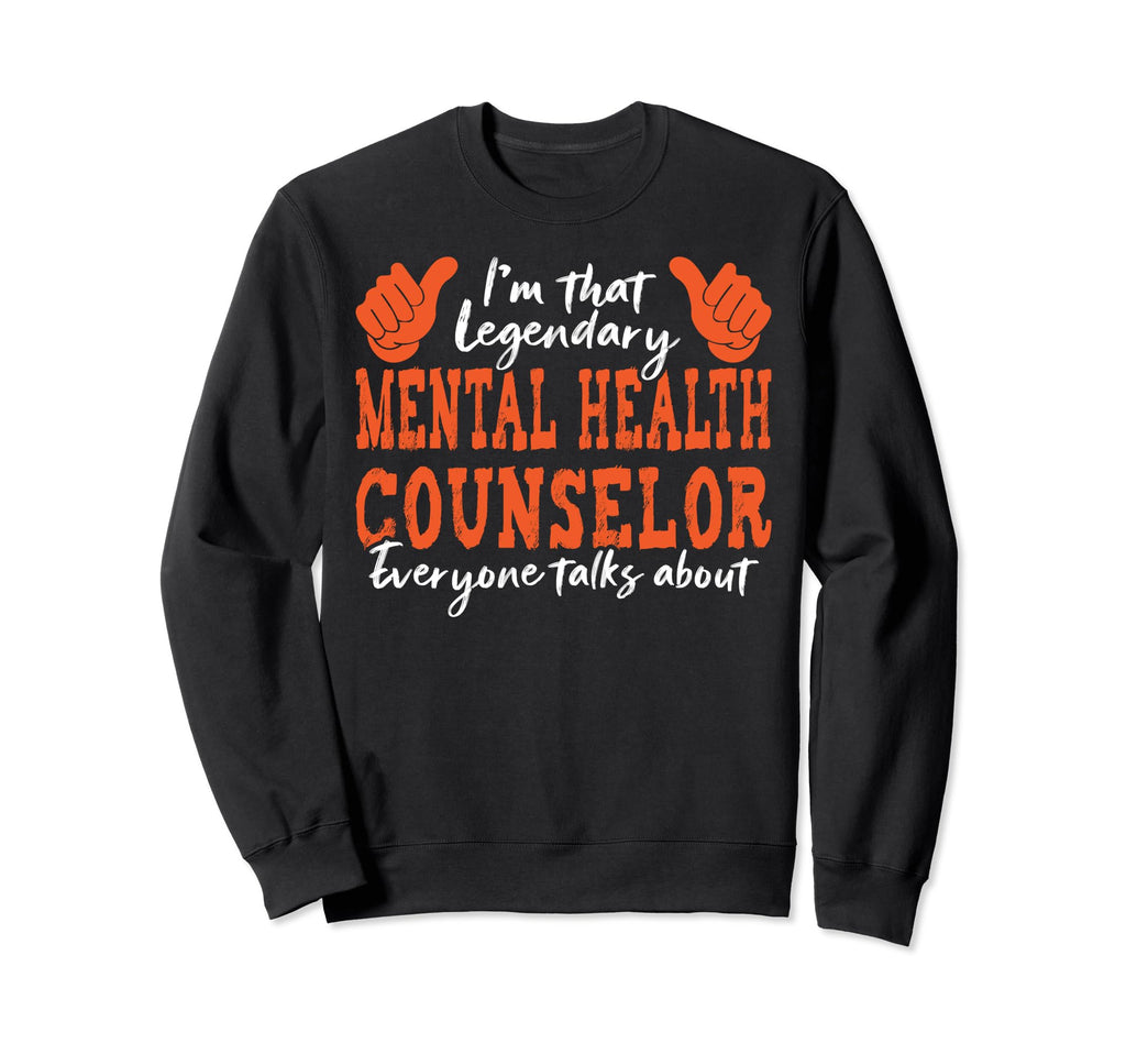 Funny Profession Legendary Mental Health Sweatshirt - Graphic Print Unisex - T-Shirt, Sweatshirt, Hoodie