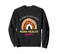Be Kind To Your Mind Mental Health Sweatshirt - Graphic Print Men Women - T-Shirt, Sweatshirt, Hoodie