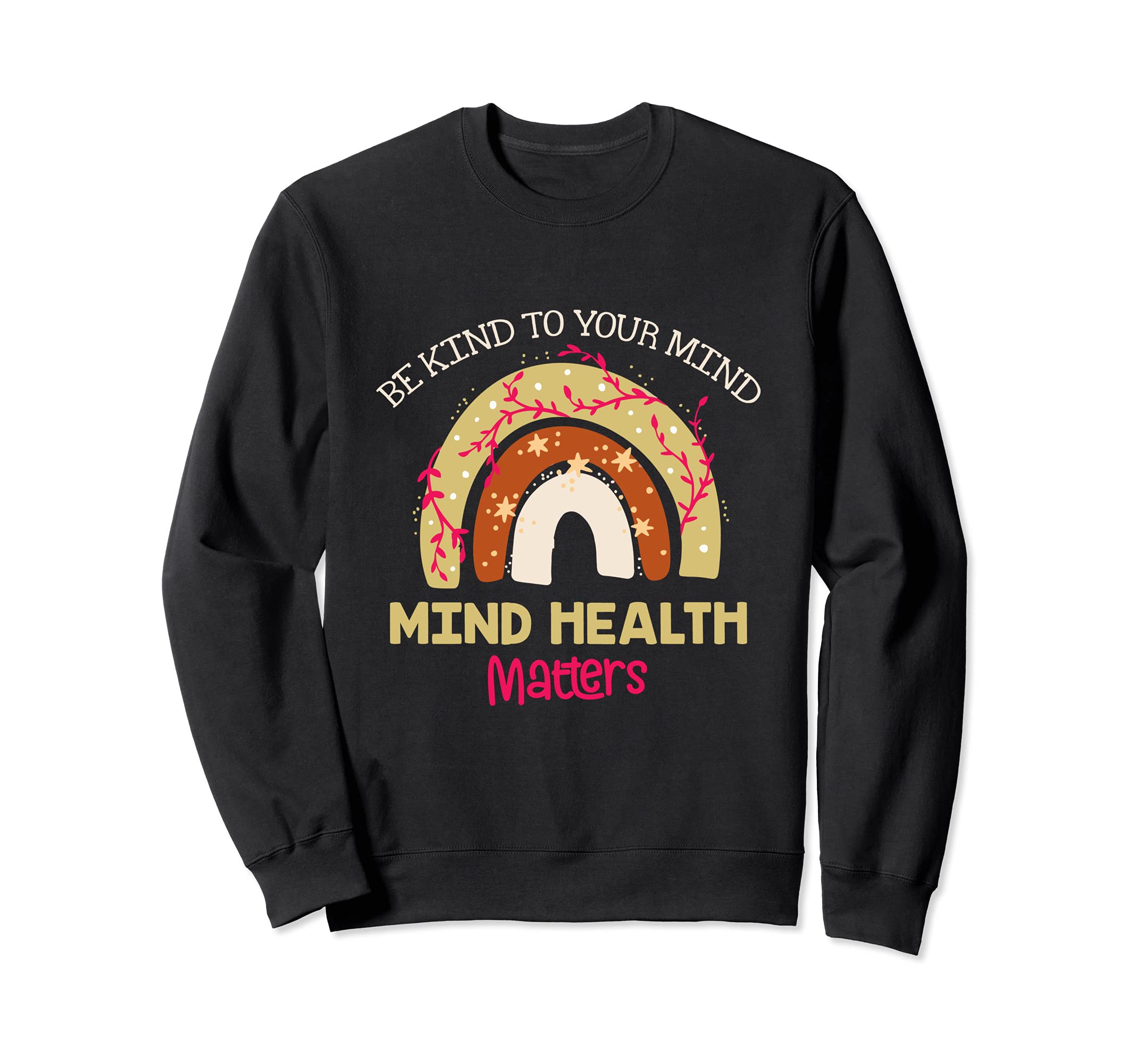 Be Kind To Your Mind Mental Health Sweatshirt - Graphic Print Men Women - T-Shirt, Sweatshirt, Hoodie