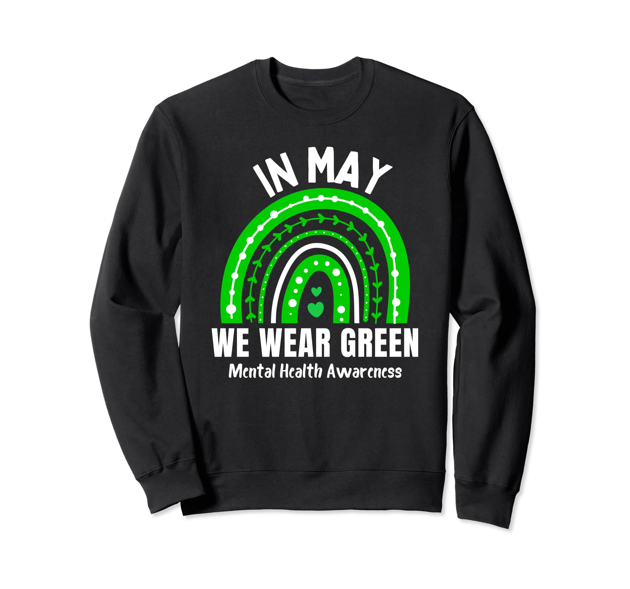 May We Wear Green Mental Health Sweatshirt - Trendy Graphic Unisex - T-Shirt, Sweatshirt, Hoodie