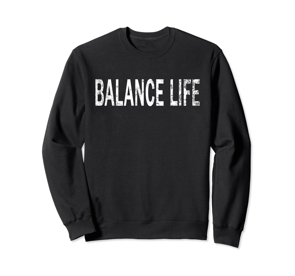 Balance Life Distressed Mindfulness Sweatshirt - Minimalist Print Unisex - T-Shirt, Sweatshirt, Hoodie