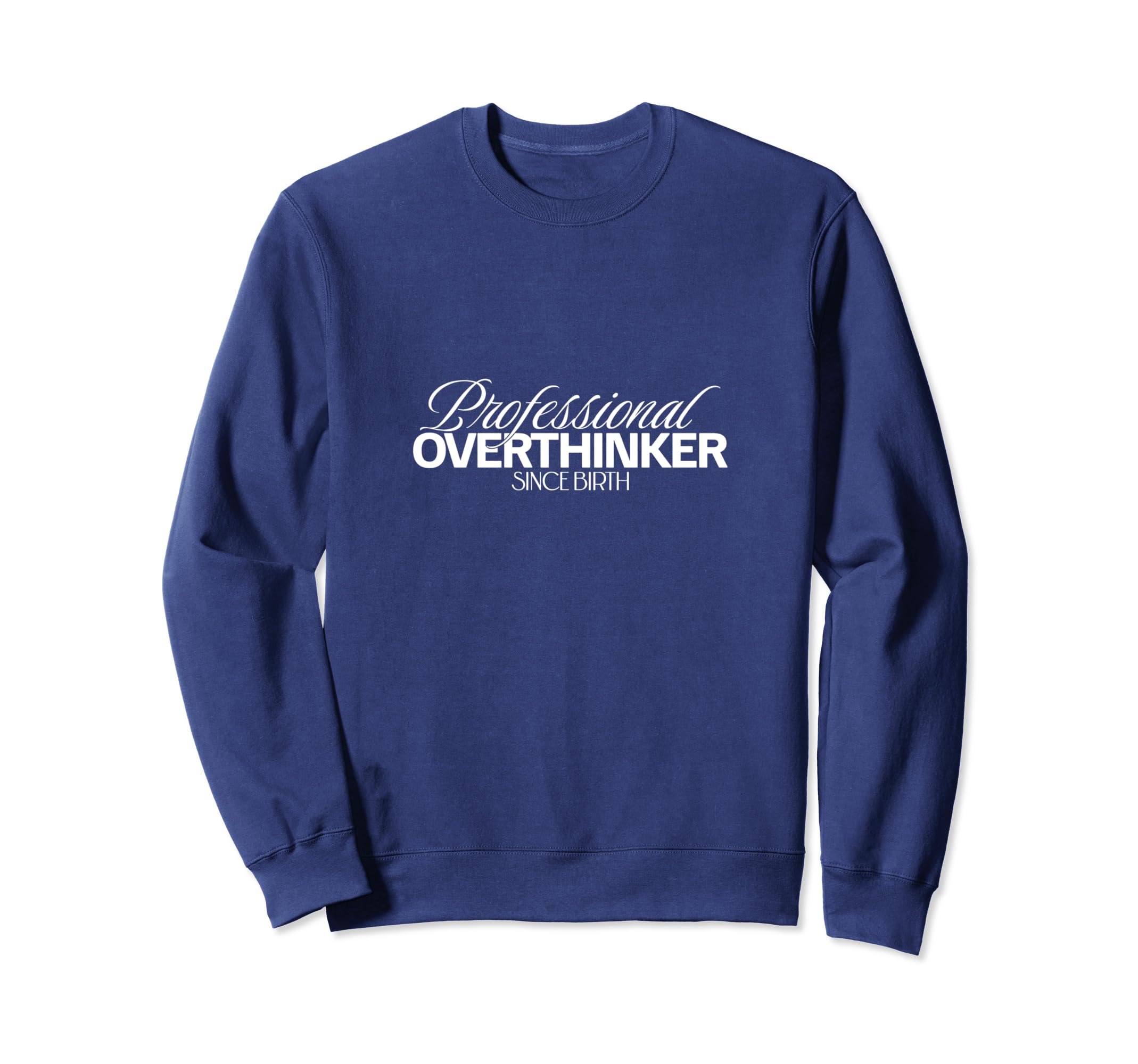 Professional Overthinker Funny Sweatshirt - Aesthetic Graphic for Adults - T-Shirt, Sweatshirt, Hoodie