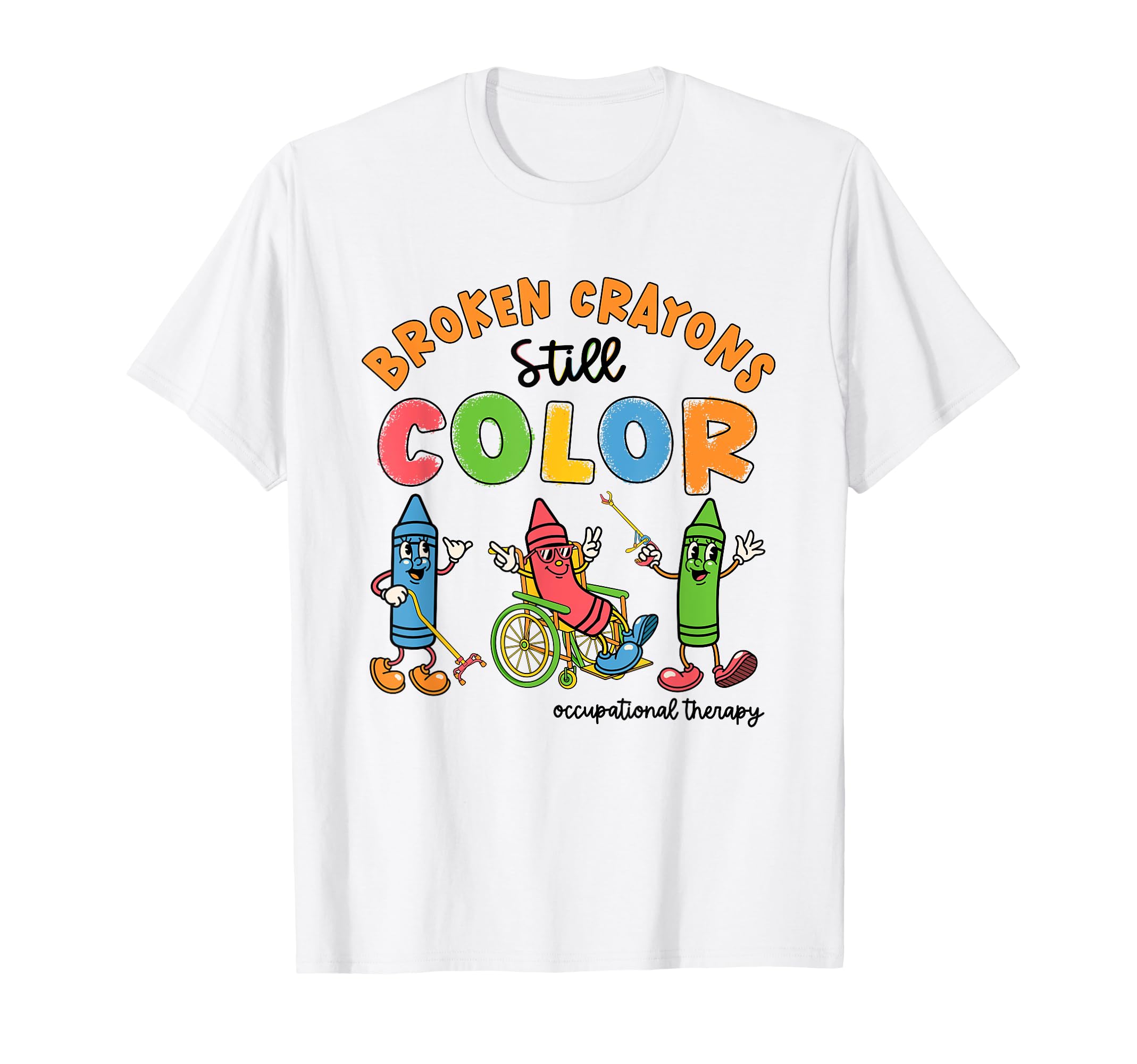 Broken Crayon Still Color Occupational T-Shirt - Fun Novelty Design Unisex - T-Shirt, Sweatshirt, Hoodie