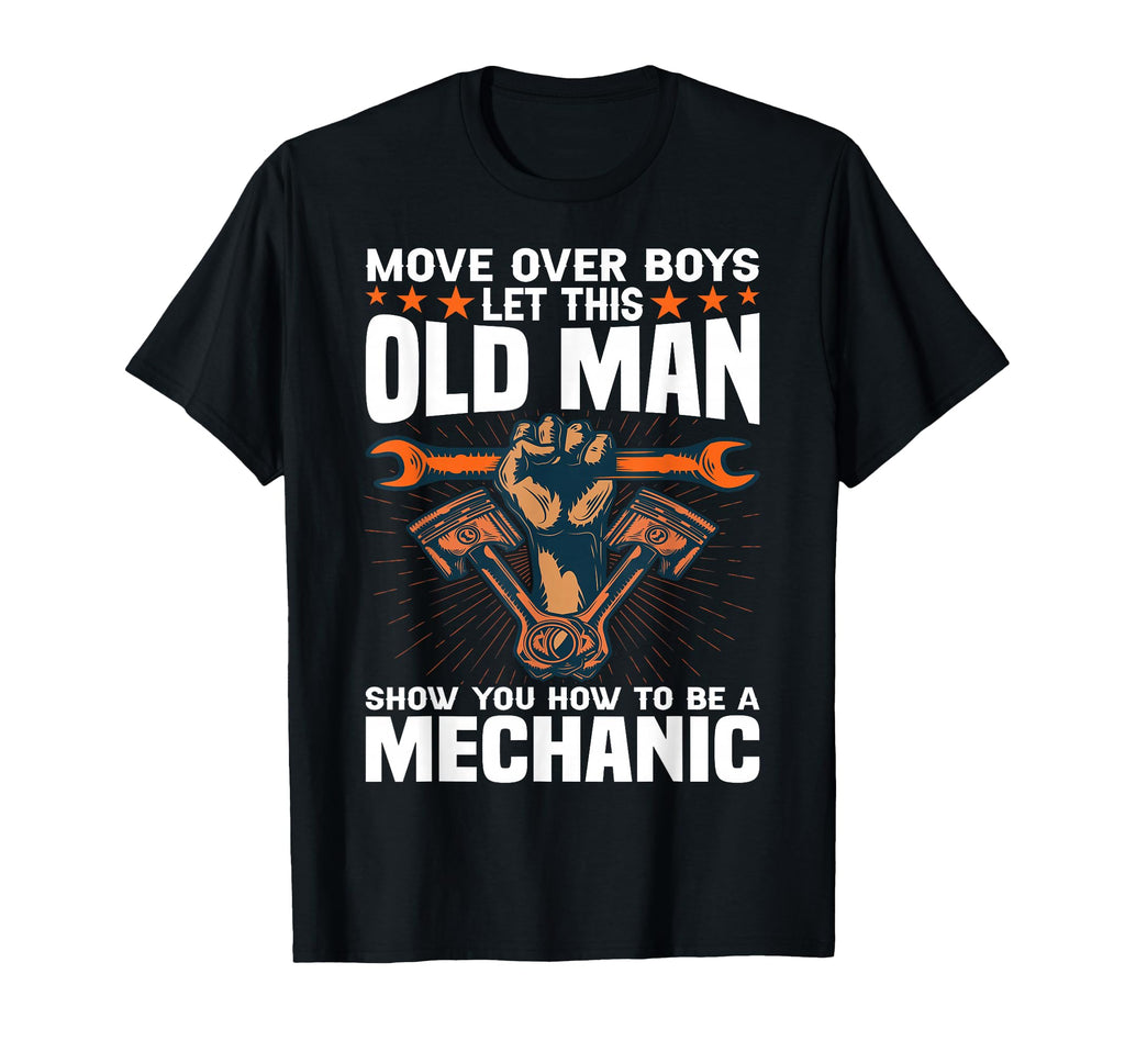 Let This Old Show You How To Be Mechanic T-Shirt - Unique Graphic Unisex - T-Shirt, Sweatshirt, Hoodie