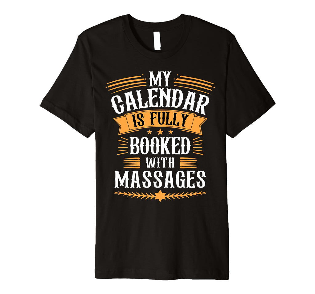 My Calendar Is Fully Booked Massages T-Shirt - Novelty Apparel Men Women - T-Shirt, Sweatshirt, Hoodie