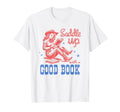 Saddle Up Good Book Cowgirl Reading T-Shirt - Casual Everyday Wear Unisex - T-Shirt, Sweatshirt, Hoodie