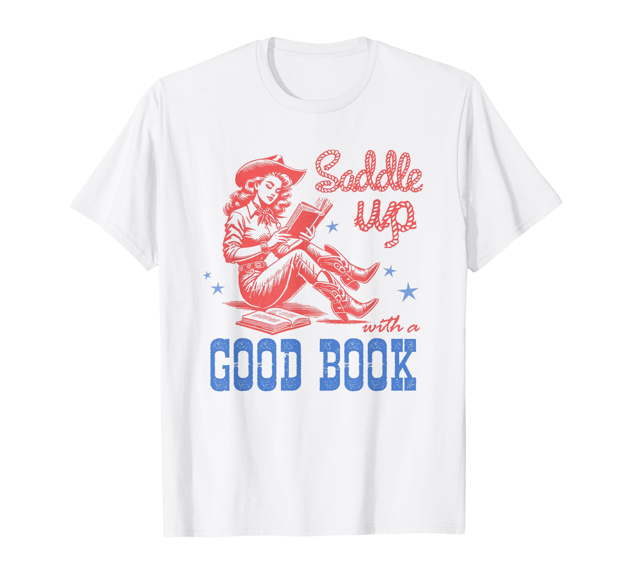 Saddle Up Good Book Cowgirl Reading T-Shirt - Casual Everyday Wear Unisex - T-Shirt, Sweatshirt, Hoodie