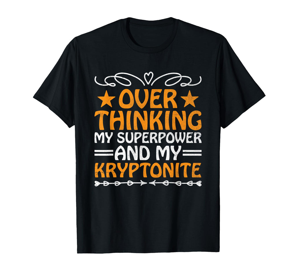 Overthinking Overthinker Funny Sarcasm T-Shirt - Custom Art Print Unisex - T-Shirt, Sweatshirt, Hoodie