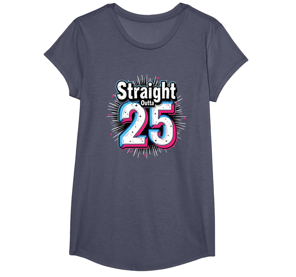 Straight Outta 25 Birthday Gift Fun T-Shirt - Novelty Apparel Unisex - T-Shirt, Sweatshirt, Hoodie