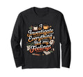 I Investigate Everything But My T-Shirt - Fun Novelty Design for Adults - T-Shirt, Sweatshirt, Hoodie