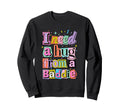 I Need Hug From Baddie Funny Flirty Sweatshirt - Aesthetic Graphic Unisex - T-Shirt, Sweatshirt, Hoodie