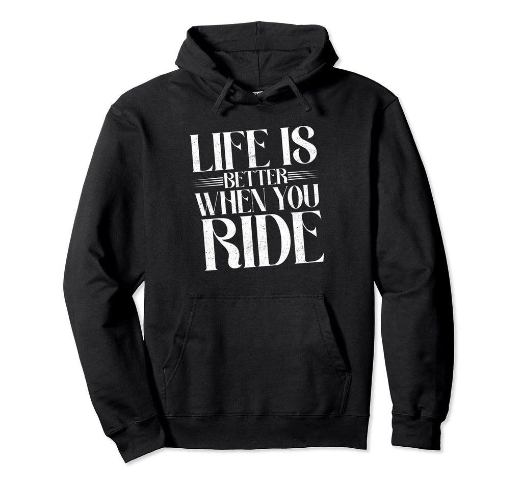 Life Is Better When You Ride Motorcycle Hoodie - Graphic Print for Adults - T-Shirt, Sweatshirt, Hoodie