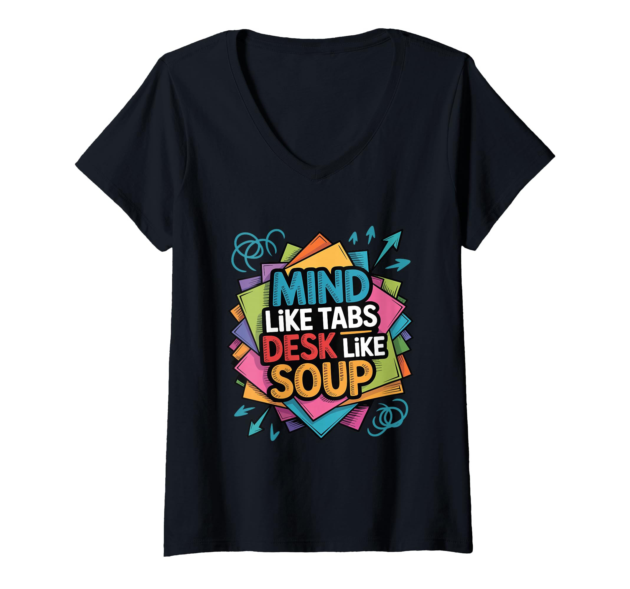 Womens Mind Like Tabs Desk Like Soup T-Shirt - Custom Art Print Men Women - T-Shirt, Sweatshirt, Hoodie