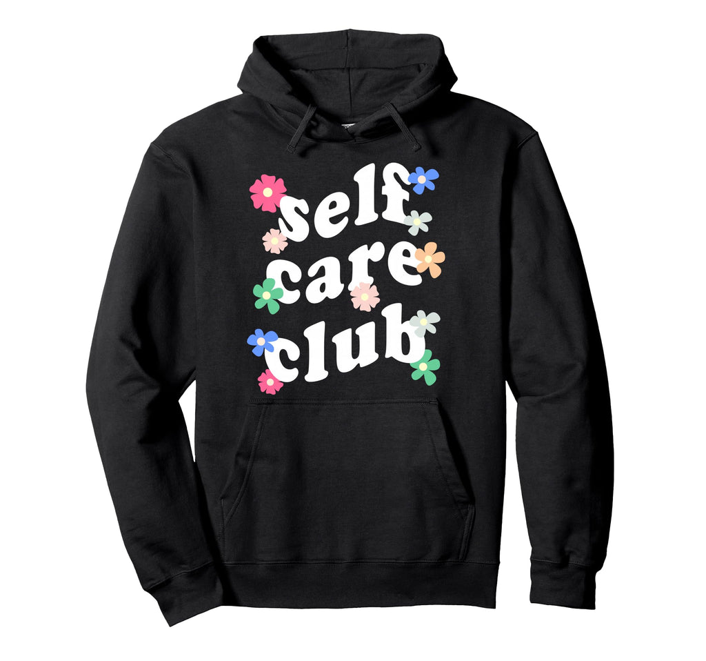 Self Care Club Mental Health Awareness Hoodie - Unique Graphic Unisex - T-Shirt, Sweatshirt, Hoodie
