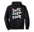 Self Care Club Mental Health Awareness Hoodie - Unique Graphic Unisex - T-Shirt, Sweatshirt, Hoodie