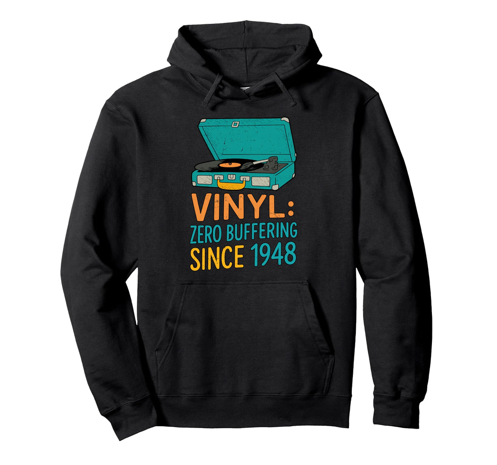 Vinyl Zero Buffering Since 1948 Record Hoodie - Novelty Apparel Unisex - T-Shirt, Sweatshirt, Hoodie