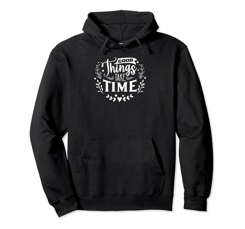 Good Things Take Time Self Love Self Care Hoodie - Trendy Graphic Unisex - T-Shirt, Sweatshirt, Hoodie