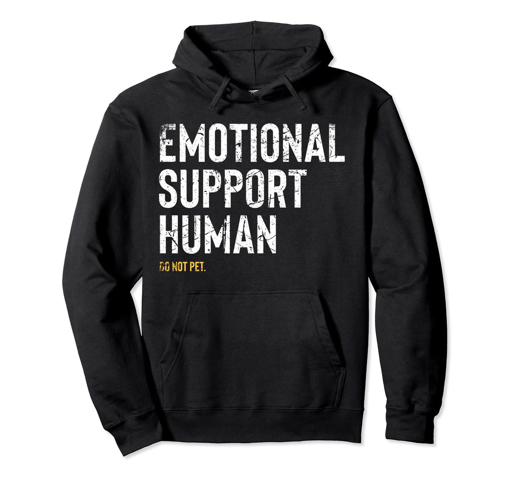 Emotional Support Human Funny Pet Hoodie - Casual Everyday Wear for Adults - T-Shirt, Sweatshirt, Hoodie