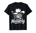 Meowdy Cat Cowboy Cat Country Western T-Shirt - Novelty Apparel Unisex - T-Shirt, Sweatshirt, Hoodie