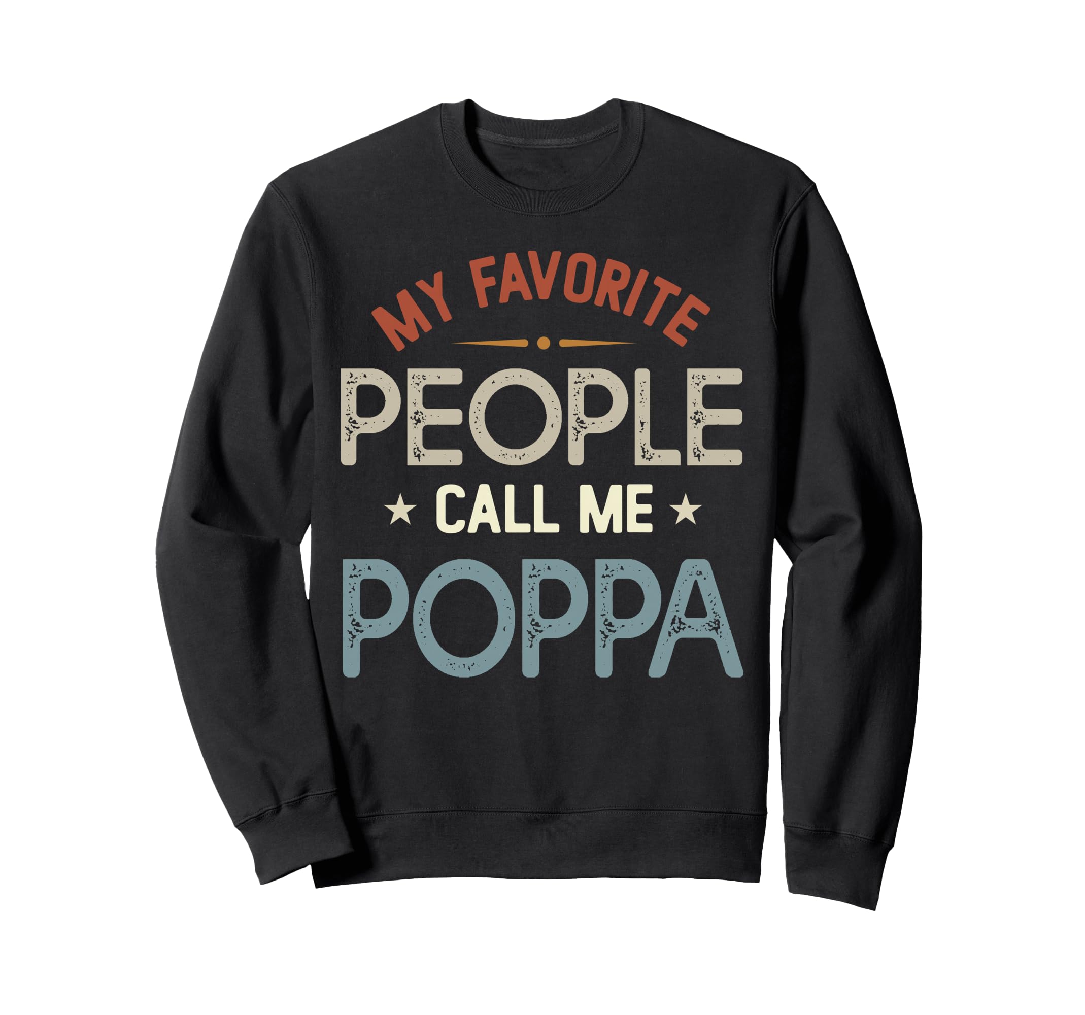 My Favorite People Call Me Poppa Sweatshirt - Aesthetic Graphic Unisex - T-Shirt, Sweatshirt, Hoodie