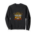 Nature Better Than Therapy Funny Sweatshirt - Novelty Apparel for Adults - T-Shirt, Sweatshirt, Hoodie