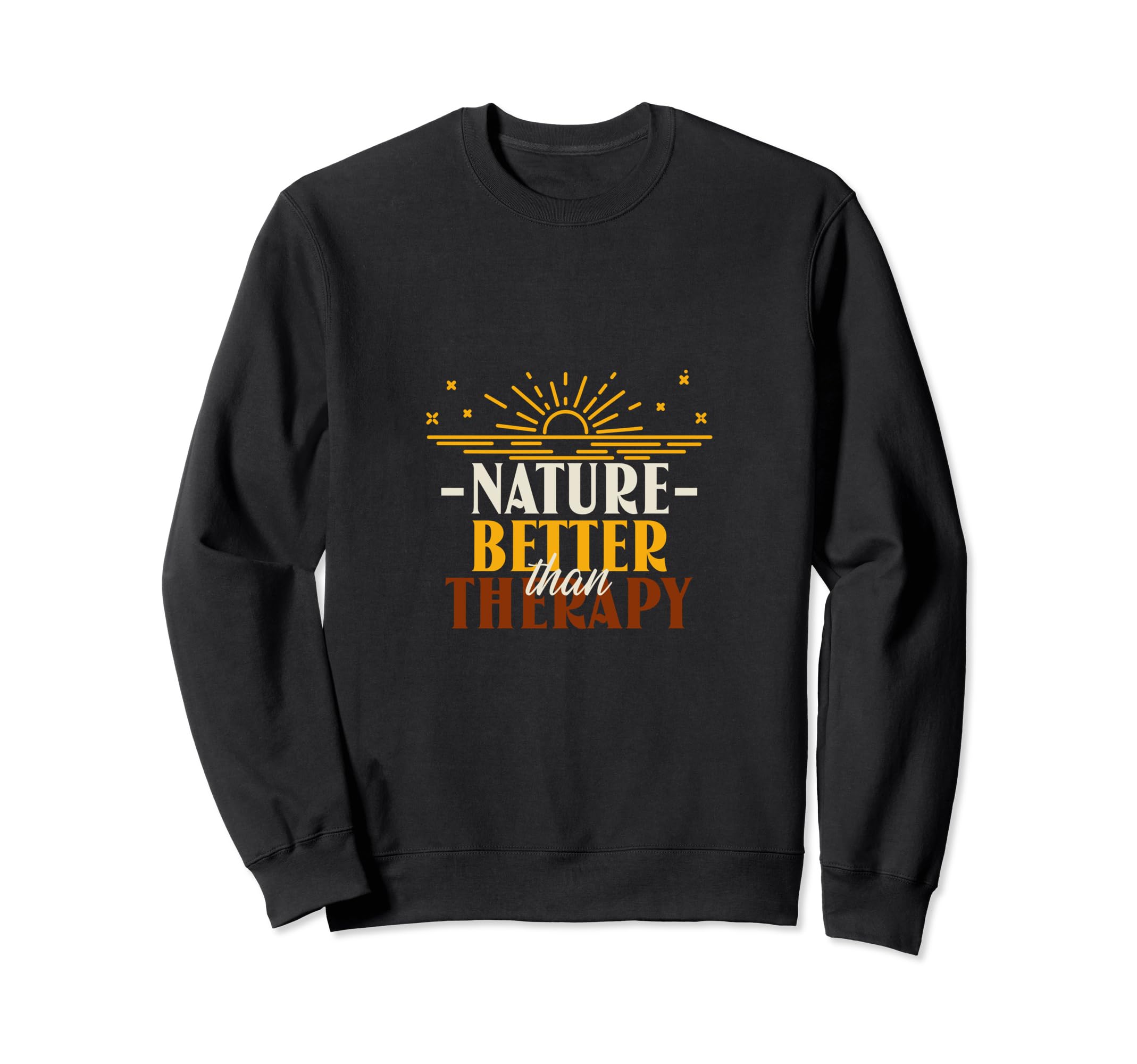 Nature Better Than Therapy Funny Sweatshirt - Novelty Apparel for Adults - T-Shirt, Sweatshirt, Hoodie