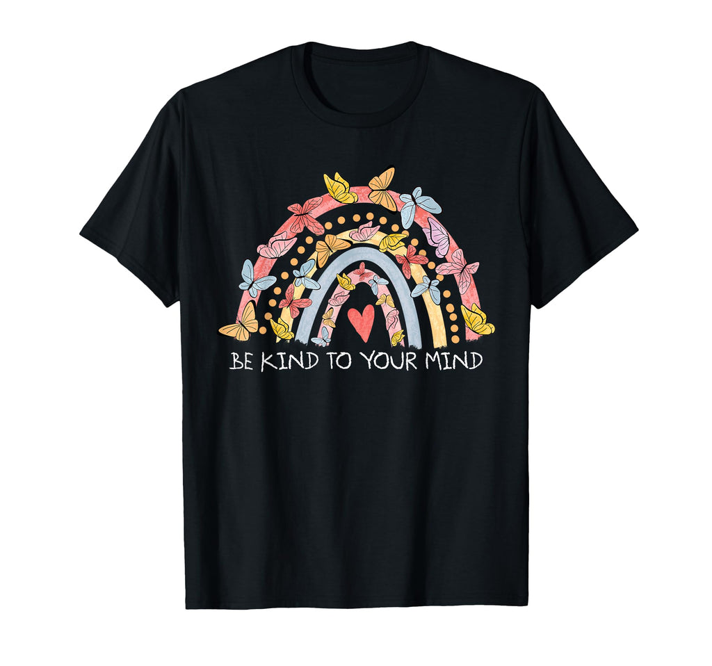 Butterflies Be Kind To Your Mind T-Shirt - Trendy Graphic for Adults - T-Shirt, Sweatshirt, Hoodie