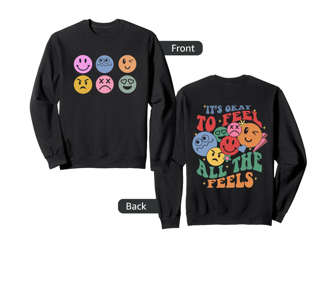 Its Okay To Feel All Feels Funny Sweatshirt - Novelty Apparel Men Women - T-Shirt, Sweatshirt, Hoodie