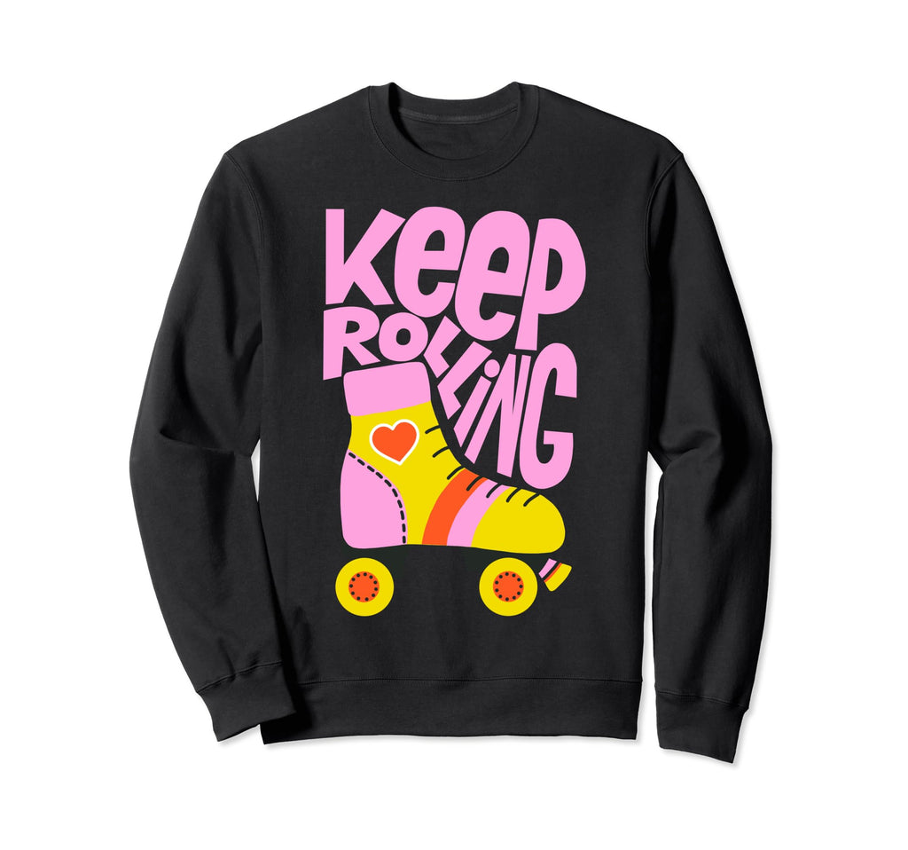Keep Roller Skating Rolling Funny Keep Sweatshirt - Graphic Print Unisex - T-Shirt, Sweatshirt, Hoodie