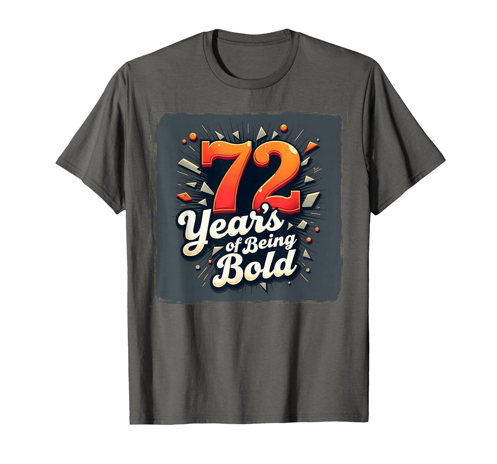 72 Years Being Bold Birthday Gift T-Shirt - Aesthetic Graphic for Adults - T-Shirt, Sweatshirt, Hoodie