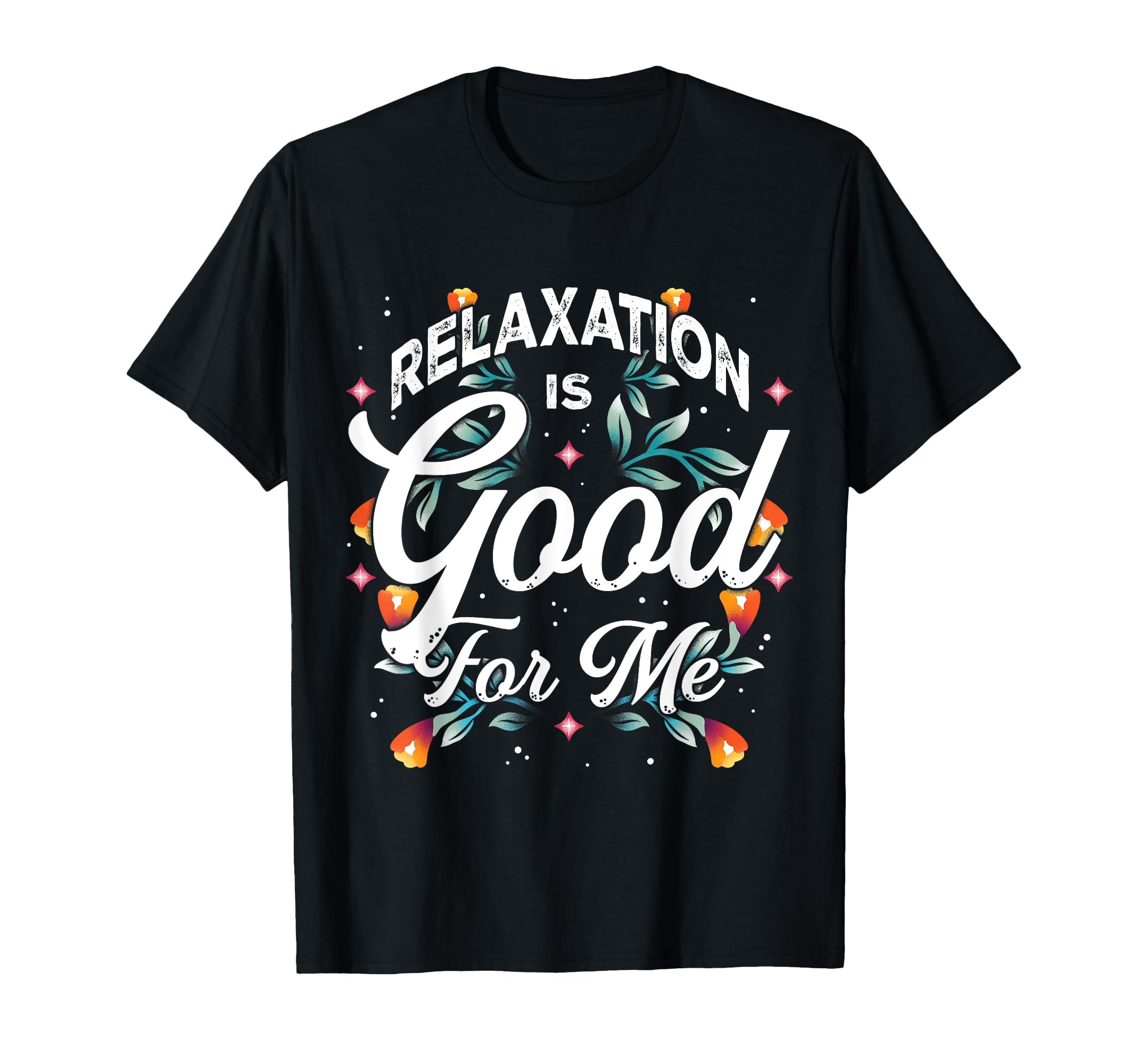 Relaxation Is Good Me Calm T-Shirt - Casual Everyday Wear for Adults - T-Shirt, Sweatshirt, Hoodie