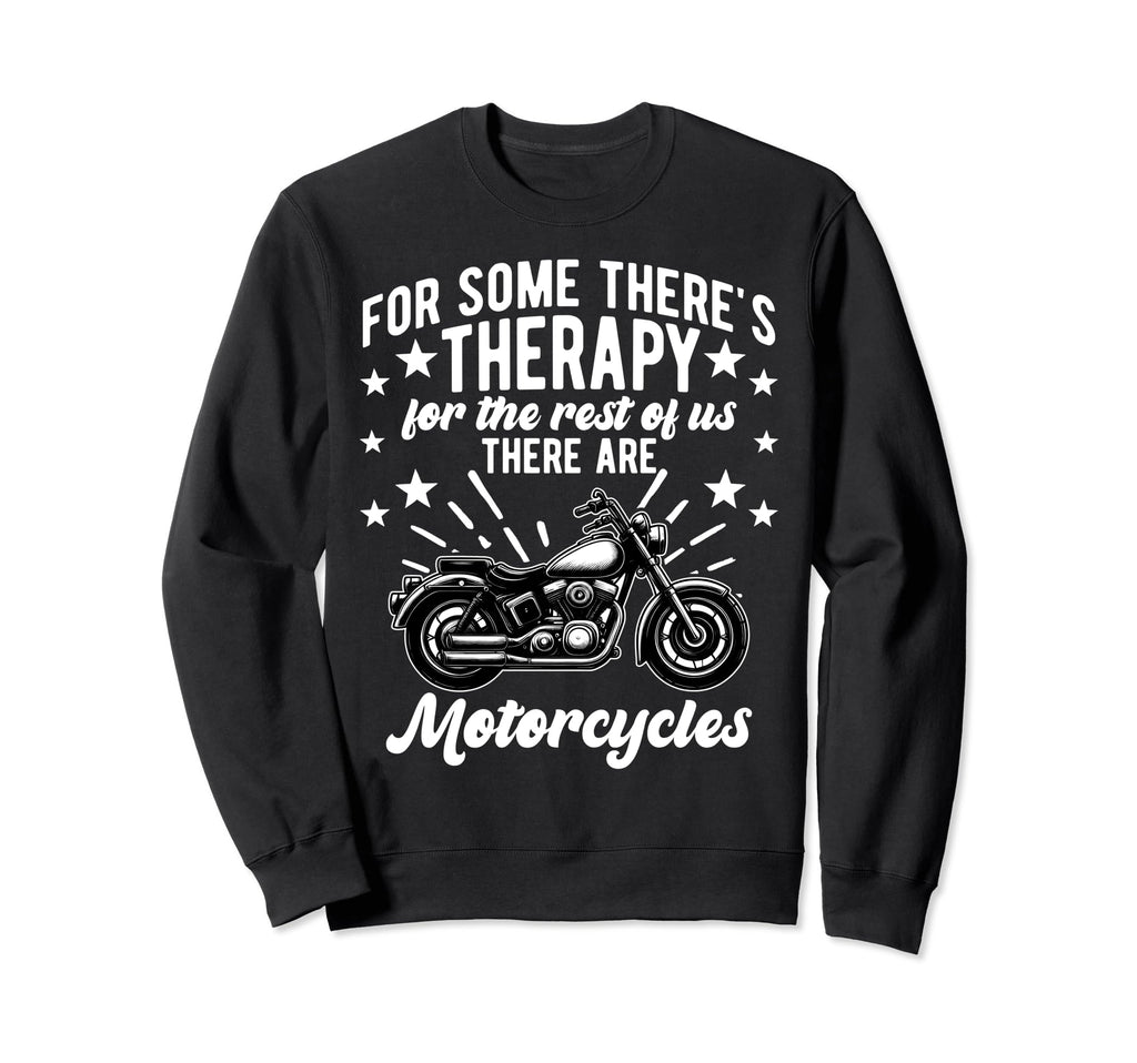 Some Theres Therapy Motorcycle Rider Sweatshirt - Trendy Graphic Unisex - T-Shirt, Sweatshirt, Hoodie